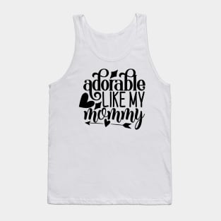 adorable like my mommy Tank Top